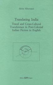 Translating India. Travel and cross-cultural transference in post-colonial indian fiction in english