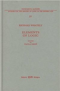 Elements of logic (London, 1826) - Richard Whately - Libro CLUEB 1989, Instrumenta rationis | Libraccio.it