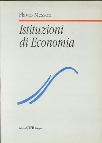 Istituzioni di economia - Flavio Messori - Libro CLUEB 1994 | Libraccio.it