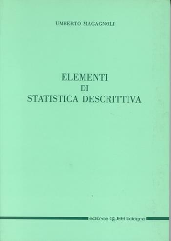 Elementi di statistica descrittiva - Umberto Magagnoli - Libro CLUEB 1993 | Libraccio.it