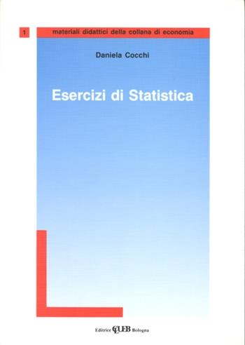 Esercizi di statistica - Daniela Cocchi - Libro CLUEB 1993, Economia.Materiali didattici | Libraccio.it