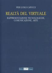 Realtà del virtuale. Rappresentazioni tecnologiche, comunicazioni, arte