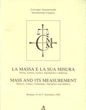 La massa e la sua misura. Storia, scienza, tecnica, legislazione e didattica. Atti del Convegno (Modena, 15-17 settembre 1993)