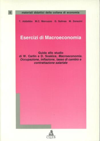Esercizi di macroeconomia. Guida allo studio di W. Carlin e D. Soskice. Macroeconomia  - Libro CLUEB 1995, Economia.Materiali didattici | Libraccio.it