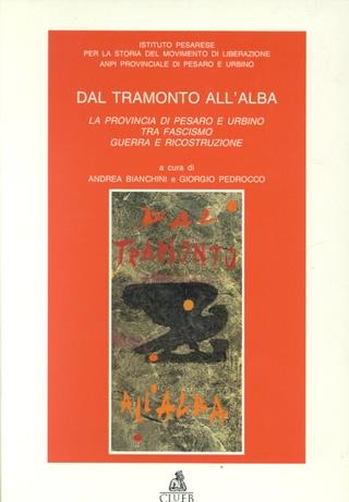 Dal tramonto all'alba. La provincia di Pesaro e Urbino tra fascismo, guerra e ricostruzione  - Libro CLUEB 2022, Cerchi concentrici | Libraccio.it