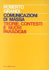Comunicazioni di massa: teorie, contesti e nuovi paradigmi
