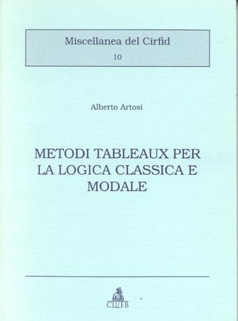 Metodi Tableaux per la logica classica e modale - Alberto Artosi - Libro CLUEB 1996, Miscellanea del Cirfid | Libraccio.it