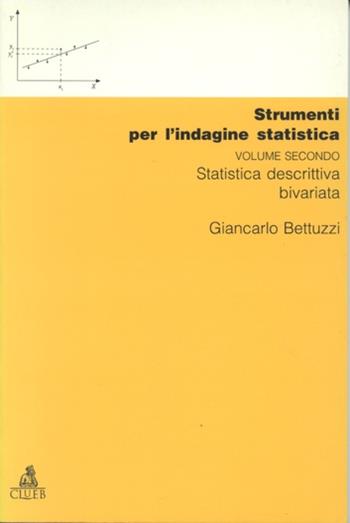Strumenti per l'indagine statistica. Vol. 2: Statistica descrittiva bivariata. - Giancarlo Bettuzzi - Libro CLUEB 1996, Manuali e antologie | Libraccio.it