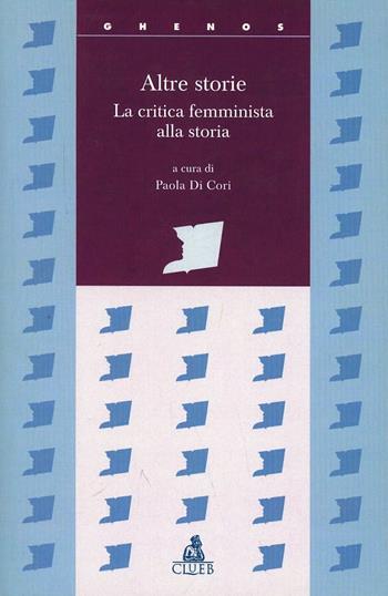 Altre storie. La critica femminista alla storia  - Libro CLUEB 2022, Ghenos.Cultura genere differenza | Libraccio.it