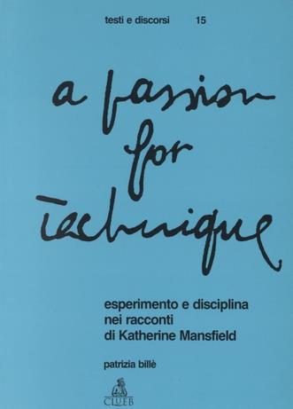 Passion for technique. Esperimento e disciplina nei racconti di Katherine Mansfield (A) - Patrizia Billè - Libro CLUEB 1996, Testi e discorsi | Libraccio.it