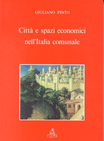 Città e spazi economici nell'Italia comunale - Giuliano Pinto - Libro CLUEB 1996, Biblioteca di storia urbana medievale | Libraccio.it