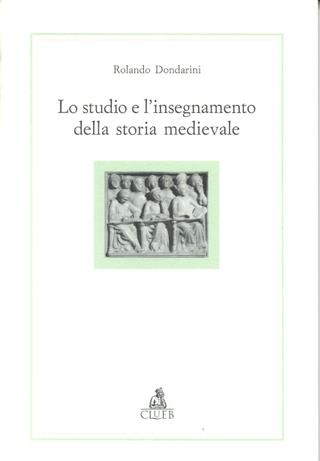 Lo studio e l'insegnamento della storia medievale. Spunti di riflessione su questioni preliminari e di metodo - Rolando Dondarini - Libro CLUEB 1996, Alma materiali. Didattica | Libraccio.it