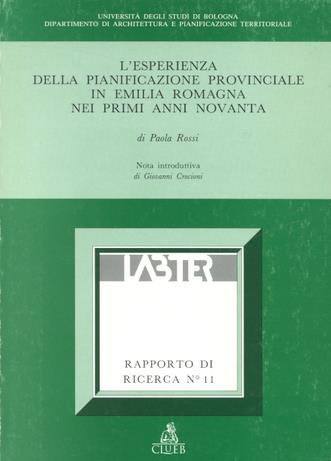 L'esperienza della pianificazione provinciale in Emilia Romagna nei primi anni Novanta. Un quadro critico di insieme - Paola Rossi - Libro CLUEB 1996, Rapporti di ricerca. Lab. ric. Territ. | Libraccio.it