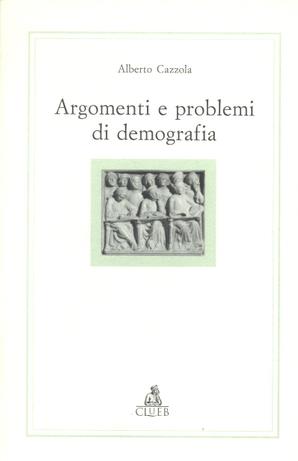 Argomenti e problemi di demografia - Alberto Cazzola - Libro CLUEB 1996, Alma materiali. Didattica | Libraccio.it