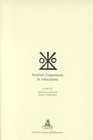 Scrivere l'esperienza in educazione  - Libro CLUEB 2022, Heuresis. Scienze dell'educazione | Libraccio.it