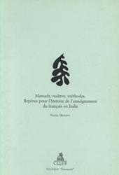 Manuels, maîtres, méthodes. Repères pour l'histoire de l'enseignement du français en Italie