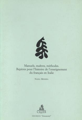 Manuels, maîtres, méthodes. Repères pour l'histoire de l'enseignement du français en Italie - Nadia Minerva - Libro CLUEB 1996, Heuresis. Strumenti insegnam. linguistico | Libraccio.it