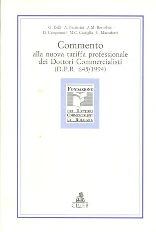 Commento alla nuova tariffa professionale dei dottori commercialisti (DPR 645/1994)  - Libro CLUEB 1996, Studi di teoria e prassi professionale | Libraccio.it