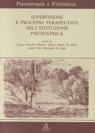 Supervisione del processo terapeutico nell'istituzione psichiatrica  - Libro CLUEB 1997, Psicoterapia e psichiatria | Libraccio.it