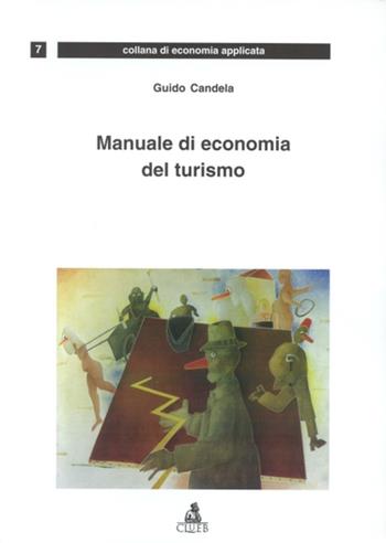 Manuale di economia del turismo - Guido Candela - Libro CLUEB 1996, Economia applicata | Libraccio.it
