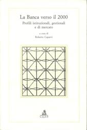 La banca verso il 2000. Profili istituzionali, gestionali e di mercato