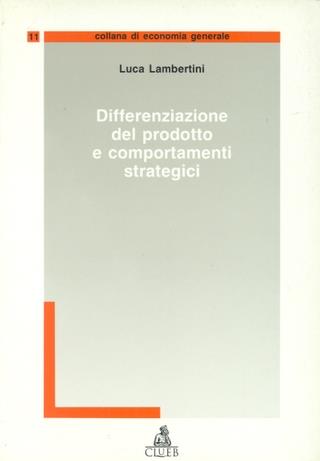 Differenziazione del prodotto e comportamenti strategici - Luca Lambertini - Libro CLUEB 1996, Economia generale | Libraccio.it