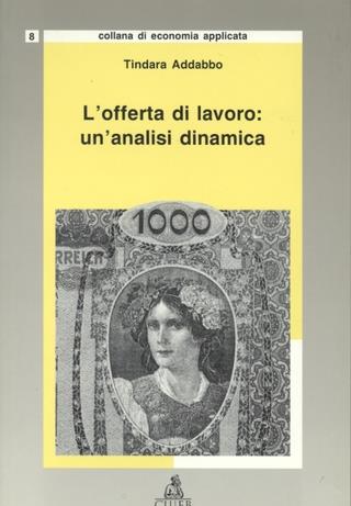 L' offerta di lavoro: un'analisi dinamica - Tindara Addabbo - Libro CLUEB 1996, Economia applicata | Libraccio.it