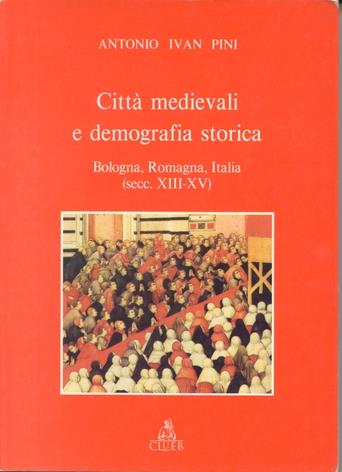 Città medievali e demografia storica. Bologna, Romagna, Italia (secc. XIII-XV) - Antonio I. Pini - Libro CLUEB 1996, Biblioteca di storia urbana medievale | Libraccio.it