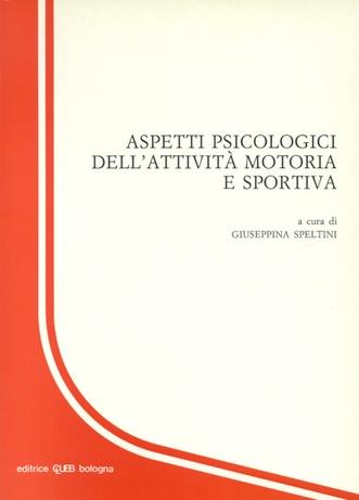 Aspetti psicologici dell'attività motoria e sportiva  - Libro CLUEB 2022 | Libraccio.it
