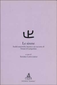 Le sirene. Analisi semiotiche intorno a un racconto di Tomasi di Lampedusa  - Libro CLUEB 1997, Heuresis. Semiotica. Teorie e pratiche | Libraccio.it