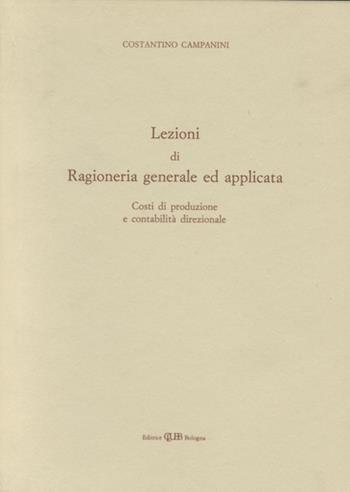 Lezioni di ragioneria generale e applicata. Costi di produzione e contabilità direzionale - Costantino Campanini - Libro CLUEB 1992 | Libraccio.it