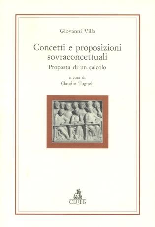 Concetti e proposizioni sovraconcettuali. Proposta di calcolo - Giovanni Villa - Libro CLUEB 1996 | Libraccio.it