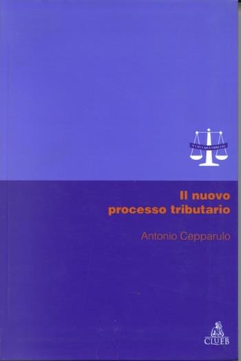 Il nuovo processo tributario - Antonio Cepparulo - Libro CLUEB 1997, Manuali e antologie | Libraccio.it