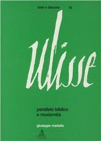 Ulisse. Parallelo biblico e modernità - Giuseppe Martella - Libro CLUEB 1997, Testi e discorsi | Libraccio.it