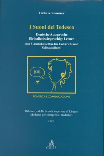 I suoni del tedesco. Deutsche Aussprache für italienischsprachige Lerner. Con 5 audiocassette - Ulrike A. Kaunzner - Libro CLUEB 1997, Biblioteca Slimit.Sez.cinema e traduzione | Libraccio.it