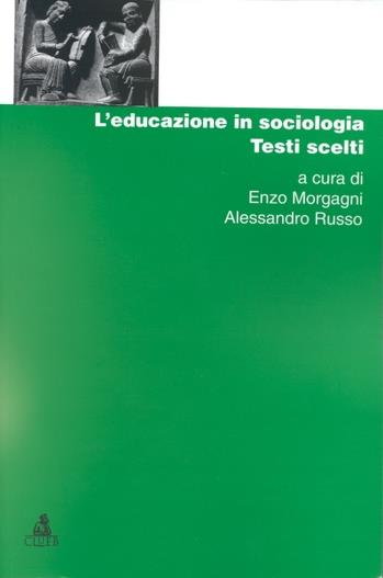 L' educazione in sociologia. Testi scelti  - Libro CLUEB 1997, Manuali e antologie | Libraccio.it