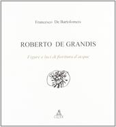 Roberto De Grandis. Figure e luci di fioritura d'acque