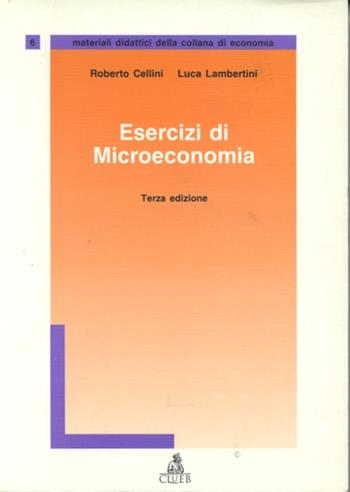 Esercizi di microeconomia - Roberto Cellini, Luca Lambertini - Libro CLUEB 1997, Economia.Materiali didattici | Libraccio.it
