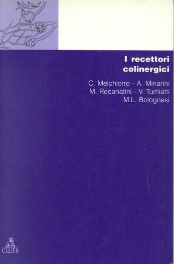 Chimica dei recettori. Vol. 4: I recettori colinergici.  - Libro CLUEB 1997, Manuali e antologie | Libraccio.it