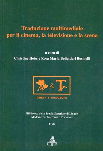 Traduzione multimediale per il cinema, la televisione e la scena. Atti del Convegno (Forlì, 1995)  - Libro CLUEB 1996, Biblioteca Slimit.Sez.cinema e traduzione | Libraccio.it