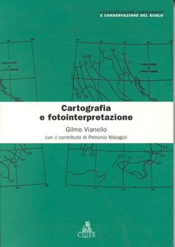 Cartografia e fotointerpretazione - Gilmo Vianello, Petronio Malagoli - Libro CLUEB 1998, Classificazione, cart. conserv. suolo | Libraccio.it