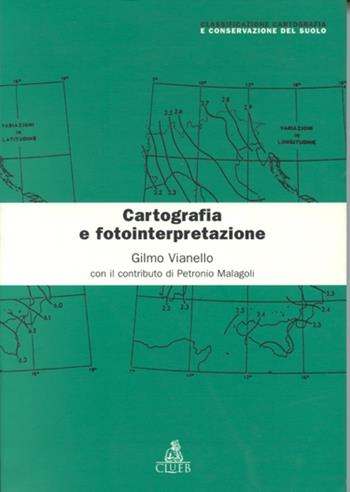 Cartografia e fotointerpretazione - Gilmo Vianello, Petronio Malagoli - Libro CLUEB 2022, Classificazione, cart. conserv. suolo | Libraccio.it