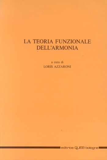 La teoria funzionale dell'armonia - Loris Azzaroni - Libro CLUEB 1991 | Libraccio.it