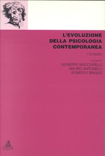L' evoluzione della psicologia contemporanea. I classici  - Libro CLUEB 1997, Manuali e antologie | Libraccio.it