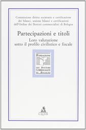 Partecipazione e titoli. Loro valutazione sotto il profilo civilistico e fiscale