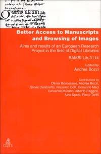 Better access to manuscripts and browsing of images. Aims and results of an european research project in the field of digital libraries (Bambi Lib. -3114)  - Libro CLUEB 1997, Manuali e antologie | Libraccio.it