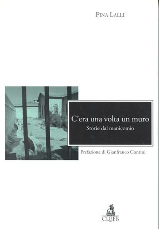 C'era una volta un muro. Storie dal manicomio - Pina Lalli - Libro CLUEB 1998, Mosaici | Libraccio.it