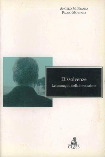 Dissolvenze. Le immagini della formazione - Angelo M. Franza, Paolo Mottana - Libro CLUEB 1997, Mosaici | Libraccio.it