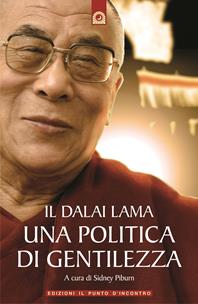 Il Dalai Lama. Una politica di gentilezza  - Libro Edizioni Il Punto d'Incontro 2008, Uomini e spiritualità | Libraccio.it