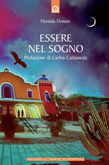 Essere nel sogno - Florinda Donner Grau - Libro Edizioni Il Punto d'Incontro 1996, Origini ed esperienze | Libraccio.it